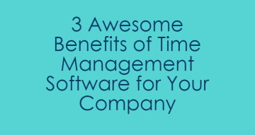 Awesome Benefits from Using a Time Management Software