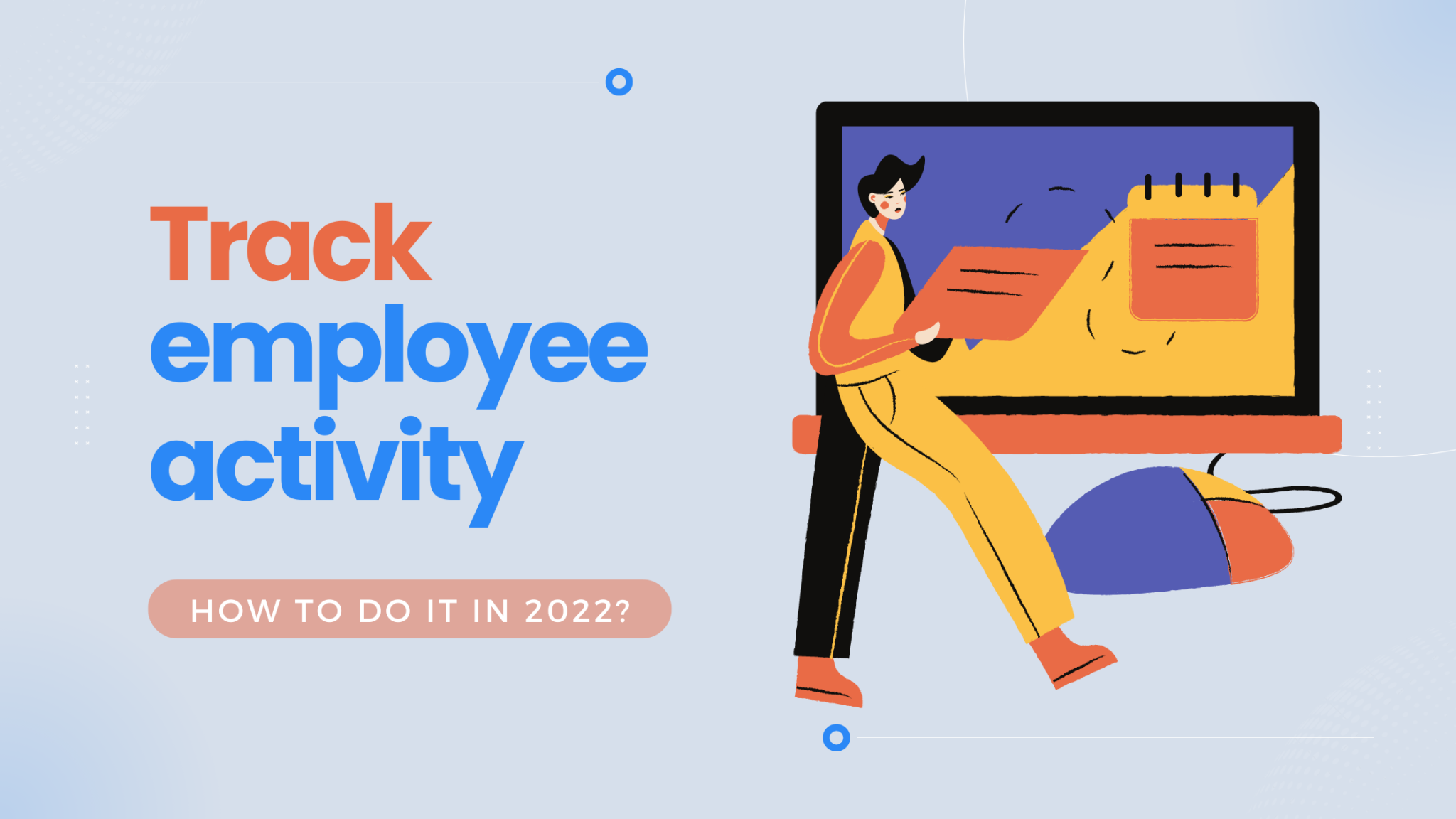 track-employee-activity-how-to-do-it-in-2022-yaware-blog